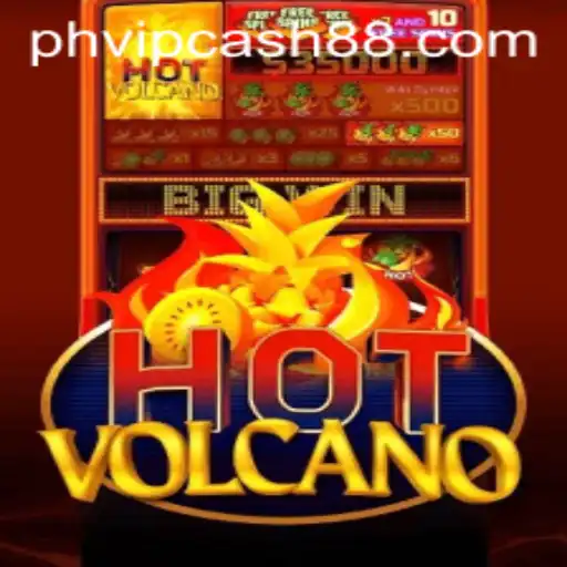 Exploring the Thrills of HotVolcano with PHVIP Cash