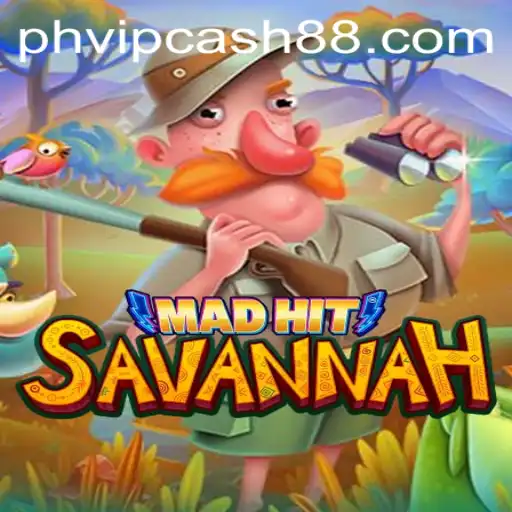 MadHitSavannah: A Thrilling Adventure with PHVIP Cash Rewards