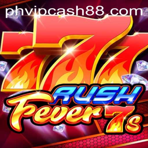 RushFever7s: Unleashing the Excitement in PHVIP Cash Era